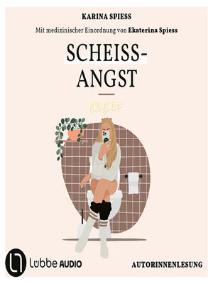 cover image of Scheiß-Angst--Schonungslos ehrlich über Reizdarm, Panikattacken und Klo-Sessions von Karina Spiess (Ungekürzt)
